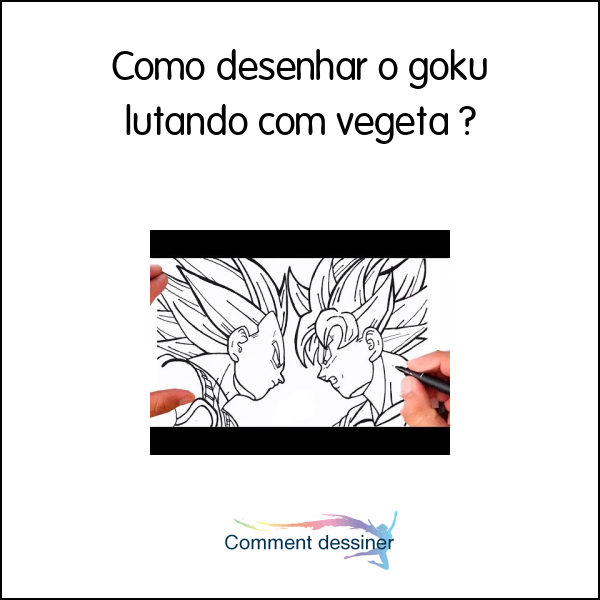 Como desenhar o goku lutando com vegeta